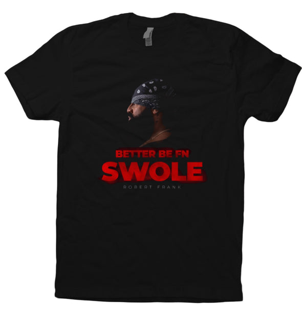 Better Be FN Swole Tee Shirt (Special Limited Release)